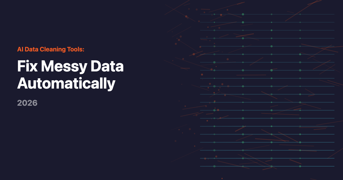 Best AI Data Cleaning Tools 2026 | Fix Messy Data Automatically